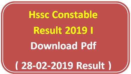 Hssc Constable Result 2019 l Download Pdf ( 28-02-2019 Result )